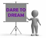 Dare To Dream Board Means Huge Optimism Stock Photo