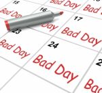 Bad Day Calendar Shows Unpleasant Or Awful Time Stock Photo