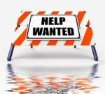 Help Wanted Sign Displays Employment And Wanting Assistance Stock Photo