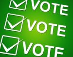 Vote Ticks Indicates Choosing Voting And Choose Stock Photo