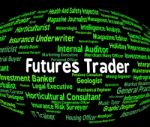 Futures Trader Represents Words Businessman And Stocks Stock Photo