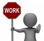 Work Stop Sign Shows Stopping Difficult Working Labour Stock Photo