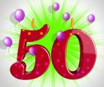 Number Fifty Party Show Fiftieth Birthday Candles Or Celebration Stock Photo