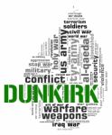 Dunkirk Word Represents Military Action And Battle Stock Photo