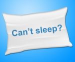 Can't Sleep Pillow Represents Trouble Sleeping And Cushion Stock Photo
