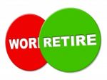 Retire Sign Shows Finish Work And Advertisement Stock Photo