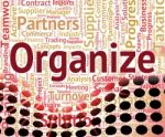 Organize Word Indicates Management Organizing And Wordcloud Stock Photo