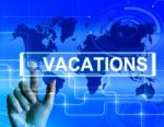 Vacations Map Displays Internet Planning Or Worldwide Vacation T Stock Photo
