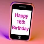 Happy 16th Birthday On Phone Means Sixteenth Stock Photo