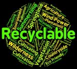 Recyclable Word Shows Eco Friendly And Recycle Stock Photo