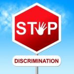 Stop Discrimination Indicates Warning Sign And Bias Stock Photo