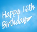 Happy Sixteenth Birthday Means 16th Greeting Celebration Stock Photo