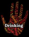 Stop Drinking Alcohol Represents Roaring Drunk And Caution Stock Photo