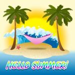 Hello Summer Means Sunny Beaches Welcome Greetings Stock Photo