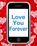 Love You Forever On Phone Means Endless Devotion For Eternity Stock Photo