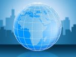 World Globe Represents Globally Globalise And Global Stock Photo