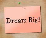 Big Dream Represents Desire Daydream And Imagination Stock Photo