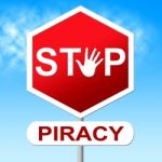Piracy Stop Indicates Copy Right And Control Stock Photo