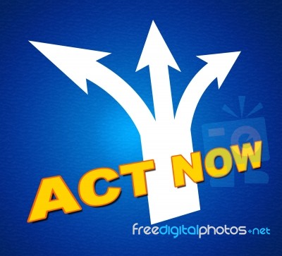 Act Now Shows At This Time And Activism Stock Image