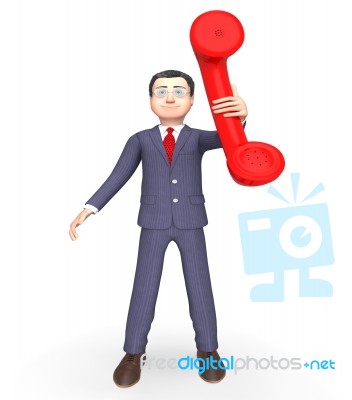 Businessman Talking Means Call Now And Calling 3d Rendering Stock Image