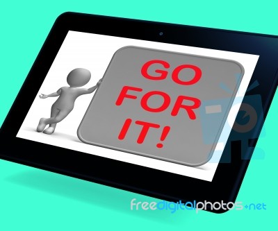 Go For It Tablet Shows Goals Or Opportunities Stock Image