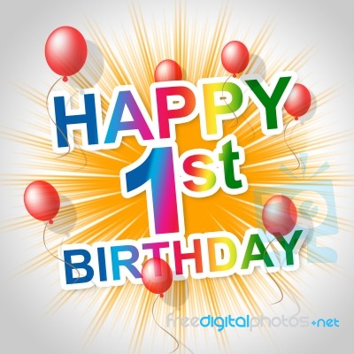 Happy Birthday Means First Party And Joy Stock Image