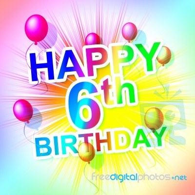 Happy Birthday Represents Sixth Congratulation And Joy Stock Image