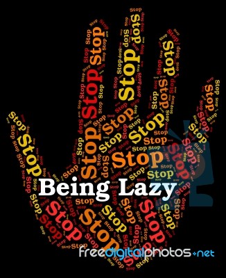 Stop Being Lazy Represents Warning Sign And Danger Stock Image