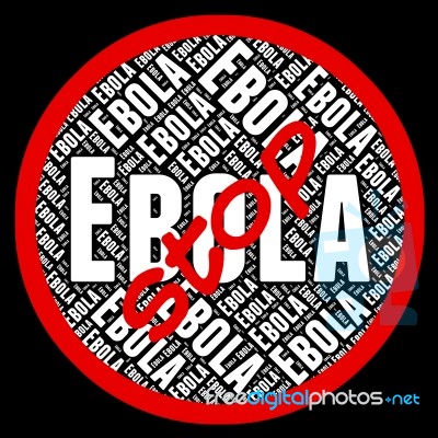 Stop Ebola Means Warning Sign And Caution Stock Image