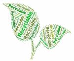 Recyclable Word Means Go Green And Recycled Stock Photo