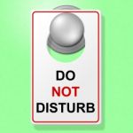 Do Not Disturb Represents Place To Stay And Break Stock Photo