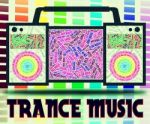 Trance Music Indicates Sound Track And Electronic Stock Photo