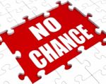 No Chance Puzzle Shows Refusal Rejected Or Never Stock Photo