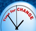 Time For Change Shows Right Now And Changing Stock Photo
