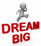 Dream Big Means Think About It And Aspiration 3d Rendering Stock Photo