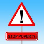 Stop Poverty Shows Warning Sign And Danger Stock Photo