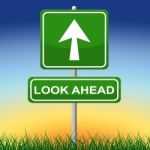 Look Ahead Sign Shows Arrows Aspire And Pointing Stock Photo