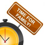 Time For Family Means Blood Relation And Children Stock Photo
