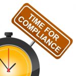 Time For Compliance Indicates Agree To And Conform Stock Photo