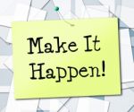 Make It Happen Represents Motivating Progression And Encourage Stock Photo
