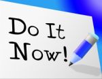 Do It Now Indicates At This Time And Action Stock Photo