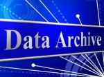 Data Archive Means File Transfer And Archives Stock Photo