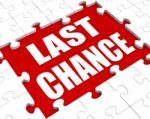 Last Chance Puzzle Shows Final Opportunity Or Act Now Stock Photo