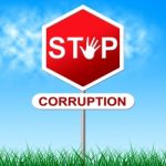 Stop Corruption Indicates Warning Sign And Bribery Stock Photo