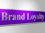 Brand Loyalty Means Company Identity And Branded Stock Photo