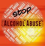 Stop Alcohol Abuse Means Intoxicating Drink And Abused Stock Photo