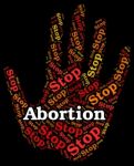 Stop Abortion Means Warning Sign And Aborting Stock Photo