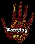 Stop Worrying Indicates Ill At Ease And Fearful Stock Photo