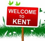 Welcome To Kent Represents United Kingdom And Invitation Stock Photo