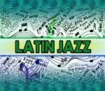 Latin Jazz Shows Sound Tracks And Harmonies Stock Photo